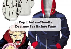 Top 7 Anime Hoodie Designs For Anime Fans